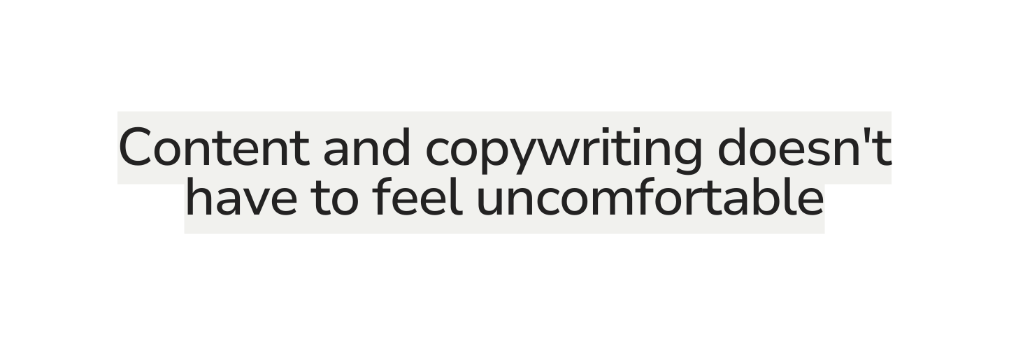 Content and copywriting doesn t have to feel uncomfortable